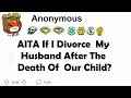 AITA  If I Divorce My Husband After The Death Of Our Child? #reddit #aita #wibta