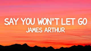 James Arthur Say You Won t Let Go...