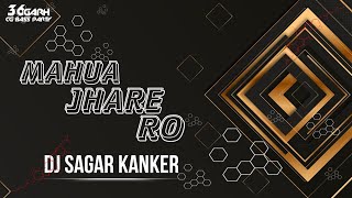 MAHUA JHARE RO SONG - DJ SAGAR KANKER || 36Garh CG Bass Party || 2k22