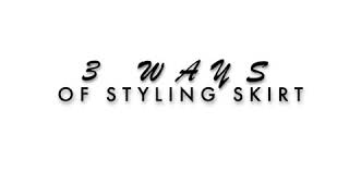 Skirt Styling - 3 ways of styling skirt