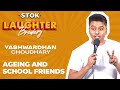 Ageing and School Friends | Stand-Up Comedy With Yashwardhan Choudhary |@STOKNCHILL