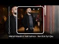 mehdi masalli u0026 vasif azimov her gun eyni sey official audio