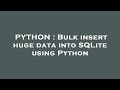 PYTHON : Bulk insert huge data into SQLite using Python