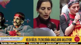 GRUP YORUM ÜYESİ HELİN BÖLEK, EYLEMLERİNİN AMAÇLARINI ANLATIYOR