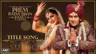 PREM RATAN DHAN PAYO Title Song (Full VIDEO) | Salman Khan, Sonam Kapoor,#sonusenyoutubechannel
