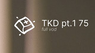 TKD pt.1 75 Build — Full VOD