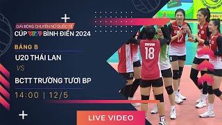 TRỰC TIẾP | U20 THÁI LAN - BCTT TRƯỜNG TƯƠI BP | Giải bóng chuyền nữ quốc tế VTV9 Bình Điền 2024
