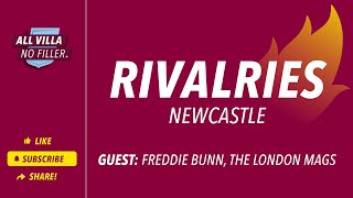 Rivalries: Aston Villa v Newcastle / Guest: Freddie Bunn, The London Mags