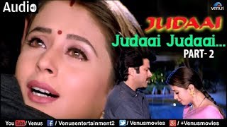 Judaai : Judaai Judaai-Part- 2 Full Audio Song | Anil Kapoor, Urmila Matondkar & Sridevi |
