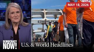 Top U.S. & World Headlines — May 18, 2026