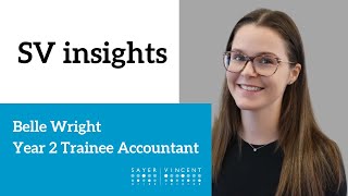 SV Insights - Become an ACA Qualified Accountant with Sayer Vincent - Belle Wright (Year 2 Trainee)