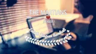 The Martians - Entah kapan Kembali (teaser)