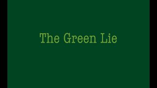 The Green Lie