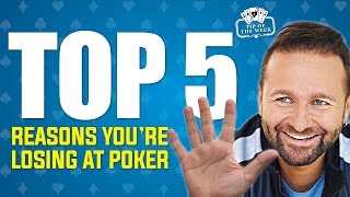 Top 5 Reasons You're Losing at Poker