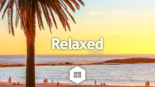 Relaxed - SKIRK | Background Music Free Downoad No Copyright Music Royalty Free Instrumental EDM