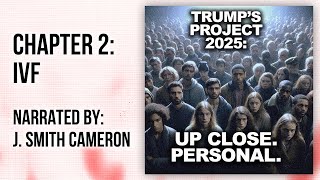 The Threat to IVF | Trump's Project 2025: Up Close and Personal-Chapter 2