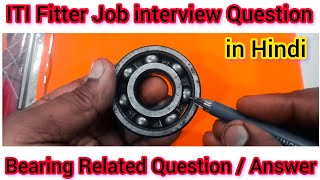 ITI fitter job interview Question | fitter job interview question answer | Bearing related questions