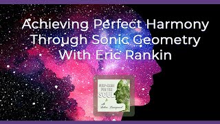 Achieving Perfect Harmony Through Sonic Geometry With Eric Rankin