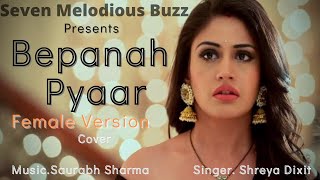 Bepanah Pyaar Female cover |Shreya |Saurabh |Payal |Yasser | Surbhi | @VYRLOriginals | SMB Studio|