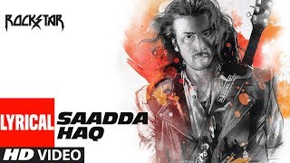 Lyrical : Sadda Haq Video Song  | Rockstar | Ranbir Kapoor | Mohit Chauhan | A.R. Rahman
