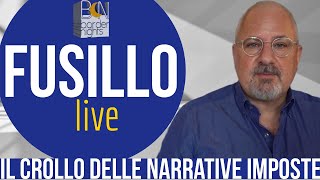 IL CROLLO DELLE NARRATIVE IMPOSTE - FUSILLO live - Puntata 117 (04-12-2024)