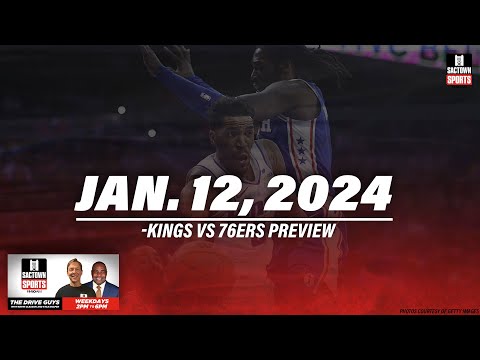 Video: Kings Vs 76ers Preview | The Drive Guys + Game Night - Sactown ...