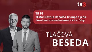 TB PS, TÉMA: Nástup Donalda Trumpa a jeho dosah na slovensko-americké vzťahy