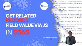 How to Retrieve and Display related Contact Email in D365 CRM Using JavaScript