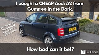 I bought the cheapest Audi A2 TDI on Gumtree in the dark... and then I broke it.