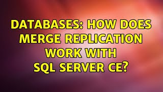 Databases: How does merge replication work with SQL Server CE?