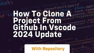 how to clone a project from github in vscode 2024 update
