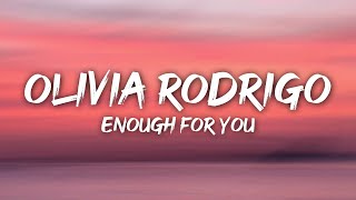 Olivia Rodrigo - enough for you (Lyrics)