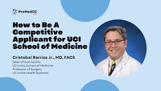 How to be A Competitive Applicant for UCI School of Medicine - Cristobal Barrios Jr., MD, FACS