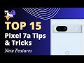 Google Pixel 7a Tips and Tricks Revealed: Top 15 Secret Features You Should Know!