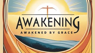 Awakening / awakened By Grace #1