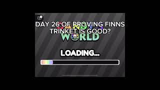 DAY 26 Of proving Finns trinket is GOOD #dandysworld #plsdontflop #finn