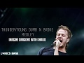 Thunder Young Dumb & Broke Medley - Imagine Dragons with Khalid (LYRICS VIDEO)