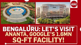 Bengaluru: Let’s Visit Ananta, Google’s 1.6 Million-Square-Foot Facility! | @newsfirstprime