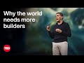 Why the World Needs More Builders — and Less “Us vs. Them” | Daniel Lubetzky | TED