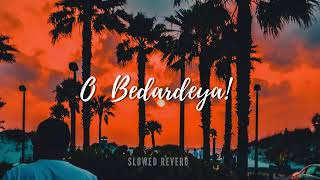 O Bedardeya - slowed & reverb || lofi || Full Song | Arijit S | Pritam | Heaven