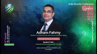 ASC2022 - Understanding Enterprise API Security - Adham Fahmy