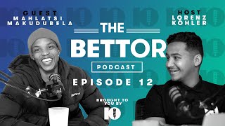 The Bettor Pod Ep 11 Mahlatse Makudubela