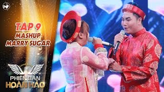 Phiên bản hoàn hảo |tập 9: Mash up Marry Sugar khiến Mỹ Tâm, Thanh Duy \