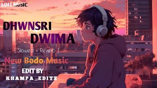 DHWNSRI DWIMA ( Slowed + Reverb ) Bodo Lifi Song I I Gwotom \u0026 Hema I I K H A M P A _ E D I T Z