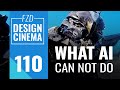 Design Cinema - Episode 110 - What AI Cannot Do