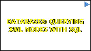 Databases: Querying XML Nodes with SQL