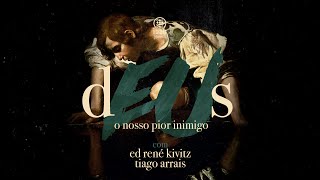 dEUs nosso pior inimigo - Ed René Kivitz - Tiago Arrais