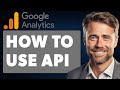 How to Use Google Analytics API (Full 2024 Guide)