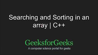C++ Programming Language Tutorial | Searching & Sorting in an Array using STL | GeeksforGeeks