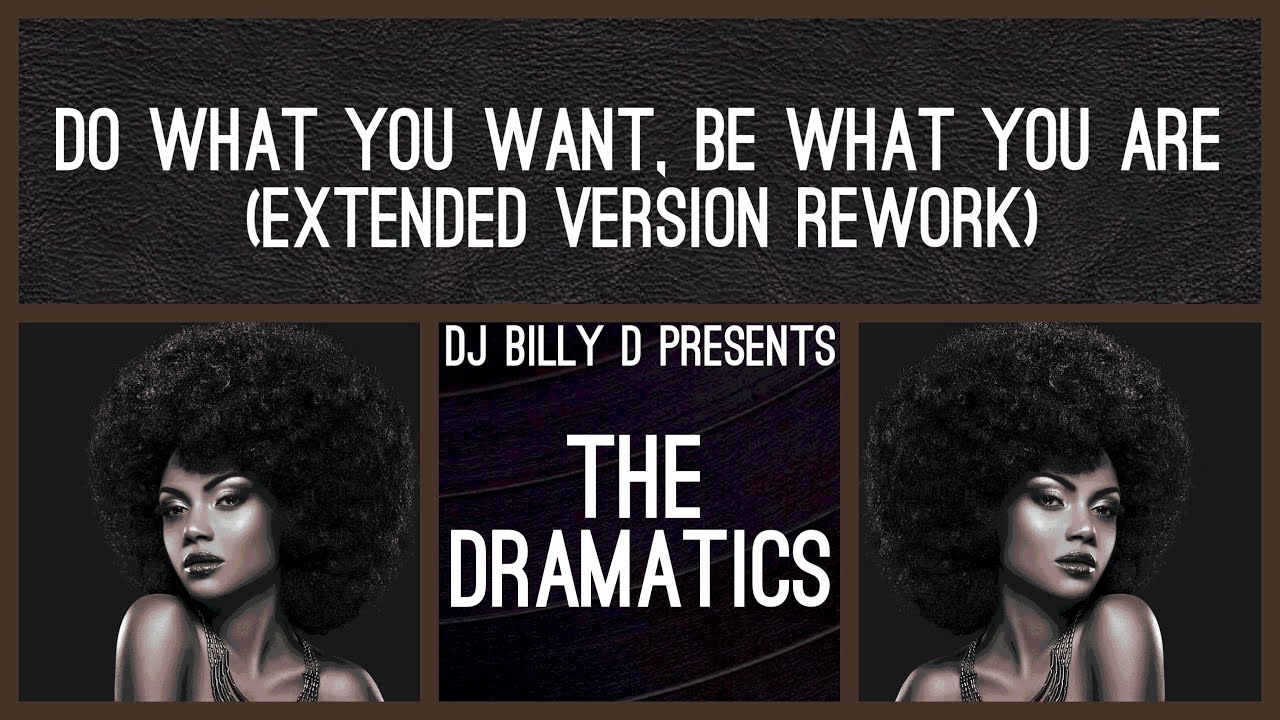 The Dramatics - Do What You Want, Be What You Are (Extended Version ...